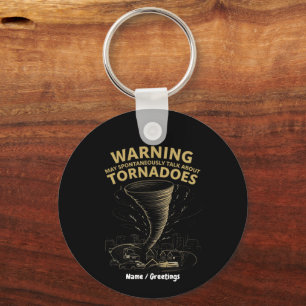 Warning I May Spontaneously Talk About Tornadoes Key Ring