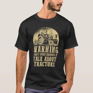 Warning I May Spontaneously Talk About Tractors T-Shirt