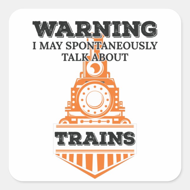 Warning I May Spontaneously Talk Trains Enthusiast Square Sticker (Front)