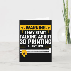Warning I May Start Talking About 3d Printing Tech Card