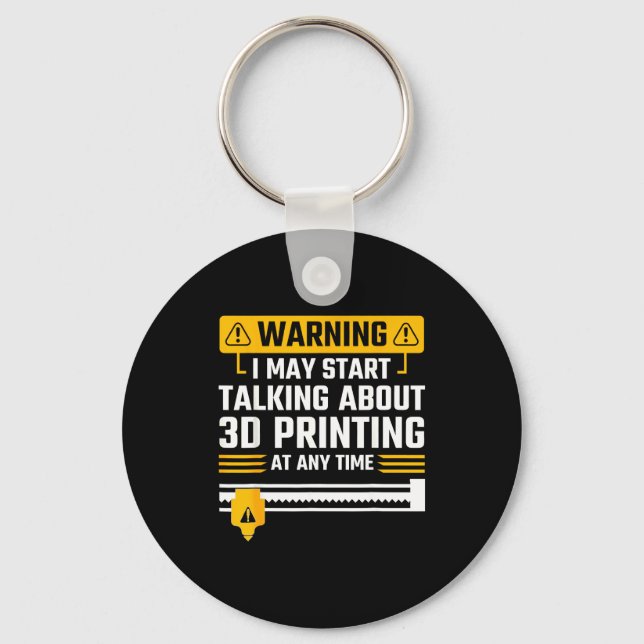 Warning I May Start Talking About 3d Printing Tech Key Ring (Front)