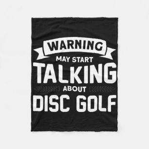 Warning I May Start Talking About Disc Golf  Fleece Blanket