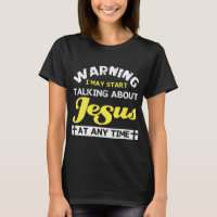 warning i may start talking about jesus at any tim
