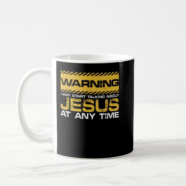 Warning I May Start Talking About Jesus Christian  Coffee Mug (Left)