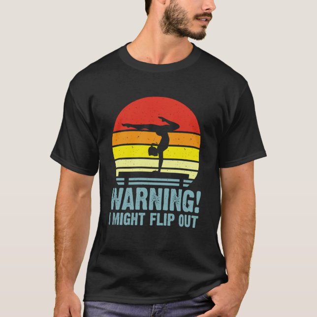 Warning I Might Flip Out  2 T-Shirt (Front)