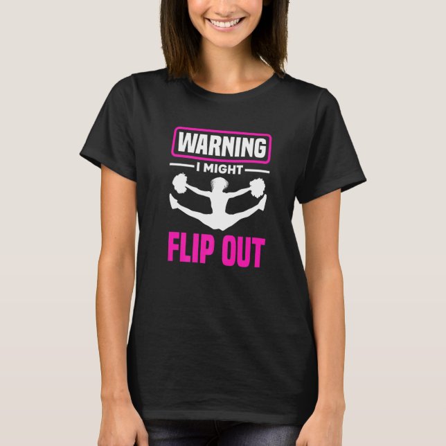 Warning I Might Flip Out  Cheerleading Cheerleader T-Shirt (Front)