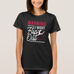 Warning I Might Flip Out Gymnast Gymnastics Pun O T-Shirt