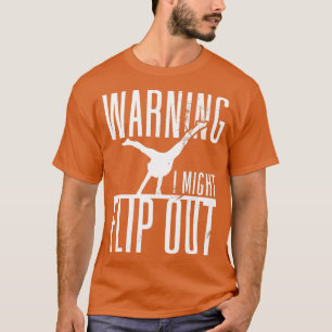 Warning I Might Flip Out Gymnast Women Gymnastics T-Shirt