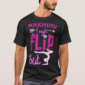 Warning I Might Flip Out T-Shirt