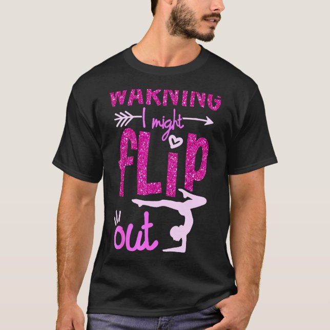 Warning I Might Flip Out T-Shirt (Front)