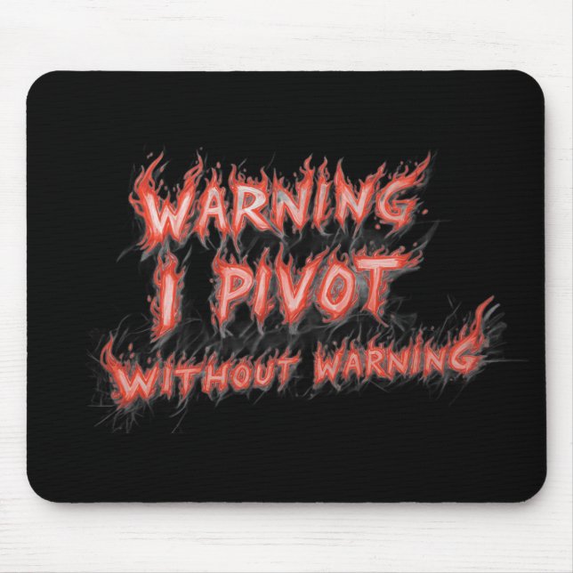 Warning! I Pivot Without Warning Mouse Pad (Front)