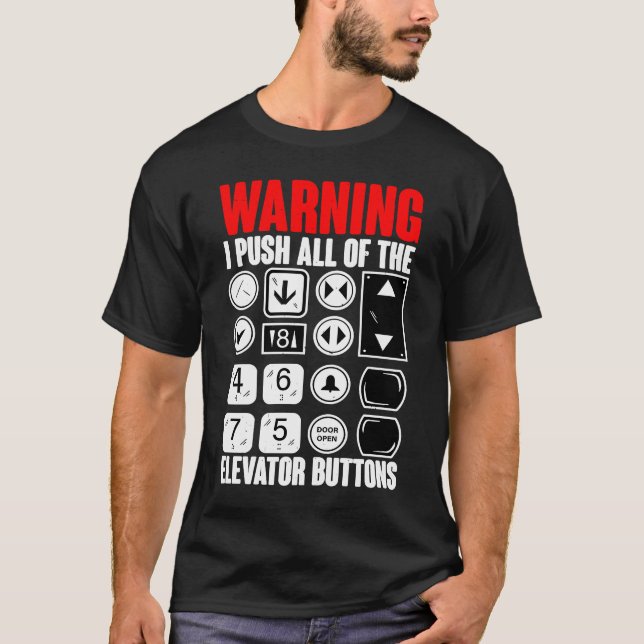 Warning I Push All Of The Elevator Buttons T-Shirt (Front)