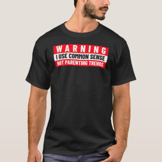 Warning I Use Common Sense T-Shirt
