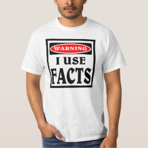 Warning ,I use facts. T-Shirt