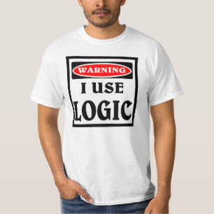 Warning ,  I use logic. T-Shirt