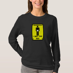 Warning I Wet The Bed T-Shirt