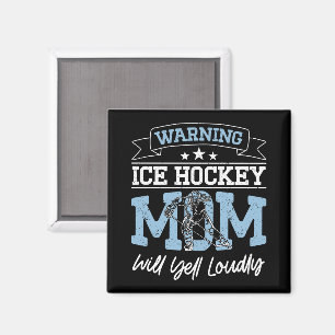 Warning Ice Hockey Mum Will Yell Loudly Cool Mummy Magnet