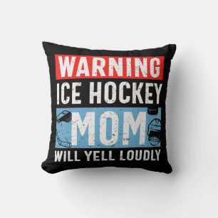 Warning Ice Hockey Mum Will Yell Loudly  Cushion