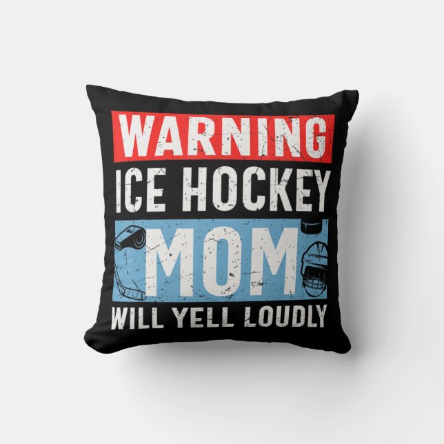 Warning Ice Hockey Mum Will Yell Loudly  Cushion (Front)