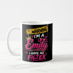 Warning I'm A Emily I Have No Filter Coffee Mug