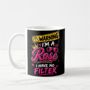 Warning I'm A Rose I Have No Filter Coffee Mug