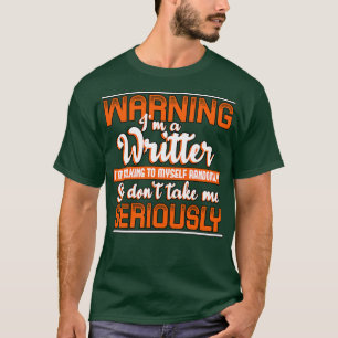 Warning Im A Writer Im Talking To MysRandomly So D T-Shirt