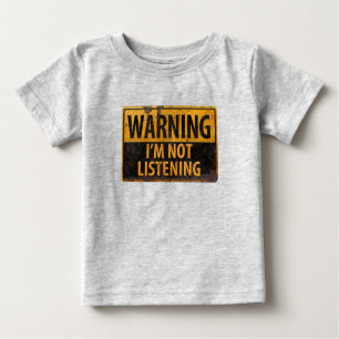 WARNING, I'M NOT LISTENING Danger Metal Sign Baby T-Shirt