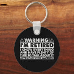 Warning I'm Retired Funny Retirement Retiree Key Ring<br><div class="desc">Warning I'm Retired Funny Retirement Retiree</div>