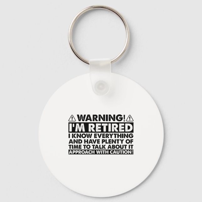 Warning Im Retired Funny Retirement Retiree  Key Ring (Front)