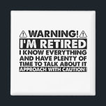 Warning I'm Retired Funny Retirement Retiree Magnet<br><div class="desc">Warning I'm Retired Funny Retirement Retiree</div>