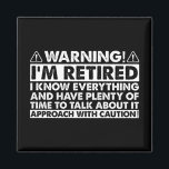 Warning I'm Retired Funny Retirement Retiree Magnet<br><div class="desc">Warning I'm Retired Funny Retirement Retiree</div>