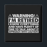 Warning I'm Retired Funny Retirement Retiree Magnet<br><div class="desc">Warning I'm Retired Funny Retirement Retiree</div>