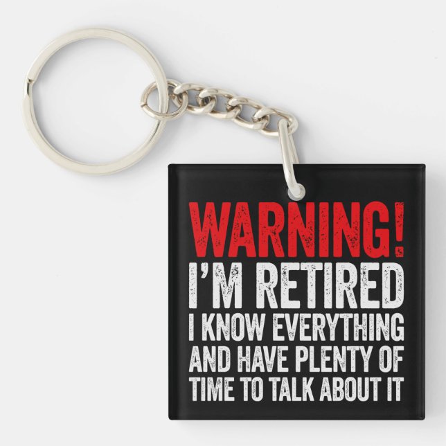 Warning I'm Retired I Know Everything Key Ring (Front)