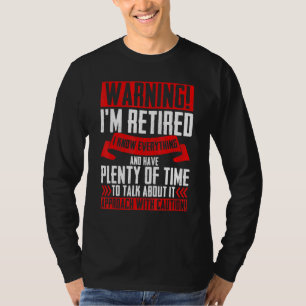 Warning Im Retired Retiree Men Women Retirement T-Shirt