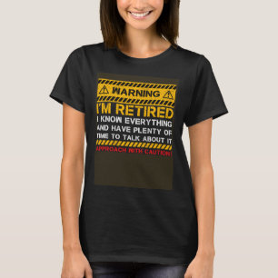 Warning Im Retired Retiree Teacher CEO Father Elde T-Shirt