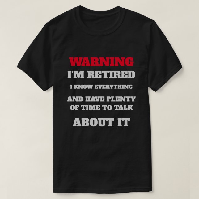 warning I'm retired T-Shirt (Design Front)