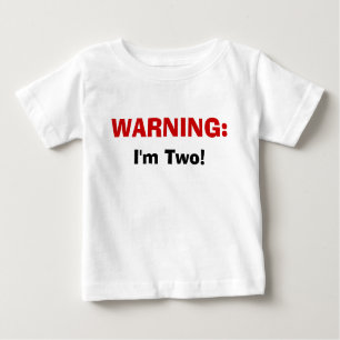 WARNING:, I'm Two! Baby T-Shirt