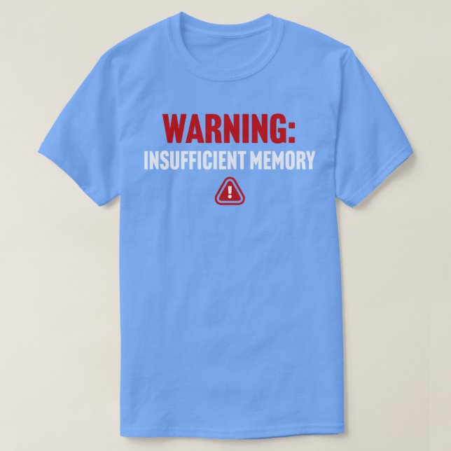 Warning Insufficient Memory T-Shirt (Design Front)