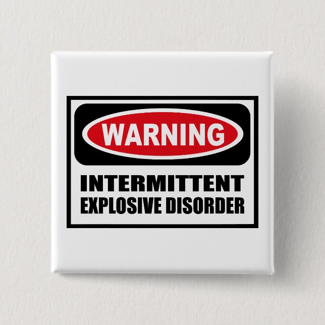Warning INTERMITTENT EXPLOSIVE DISORDER Button (Front)
