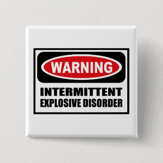 Warning INTERMITTENT EXPLOSIVE DISORDER Button