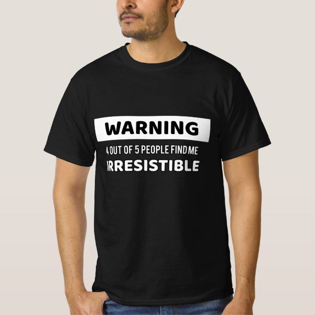 Warning Irresistible T-Shirt (Front)