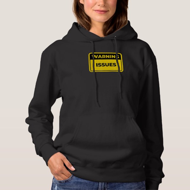 Warning Issues Warning Sign Joke Humour Hoodie (Front)