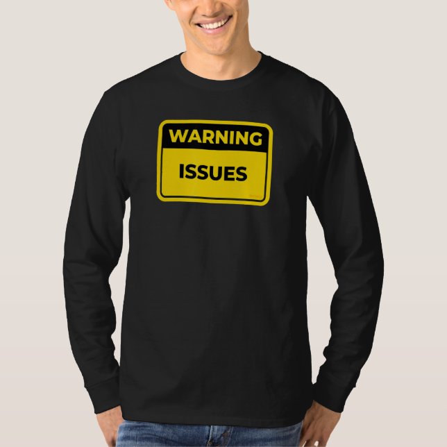 Warning Issues Warning Sign Joke Humour T-Shirt (Front)