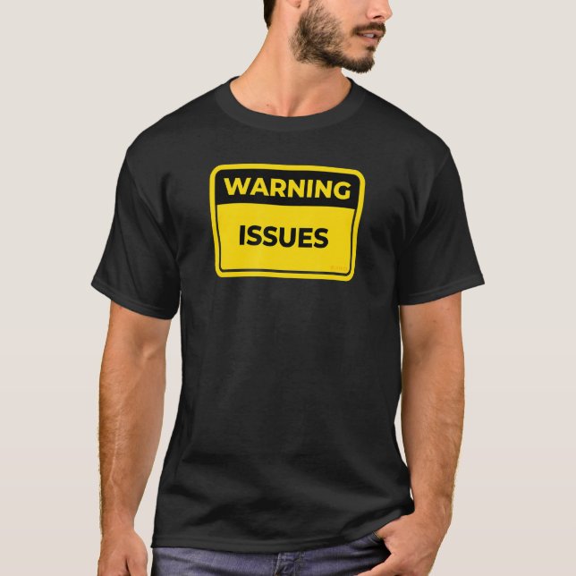 Warning Issues Warning Sign Joke Humour T-Shirt (Front)