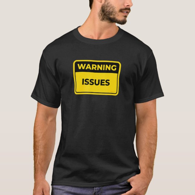 Warning Issues Warning Sign Joke Humour T-Shirt (Front)