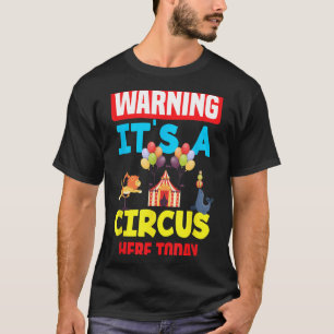 Warning Its A Circus Here Carnival Birthday Party T-Shirt