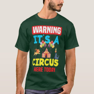 Warning It's A Circus Here Today Carnival Birthday T-Shirt