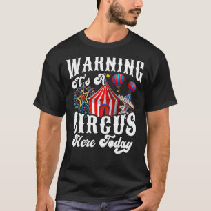 Warning It's A Circus Here Tonight Circus Master C T-Shirt