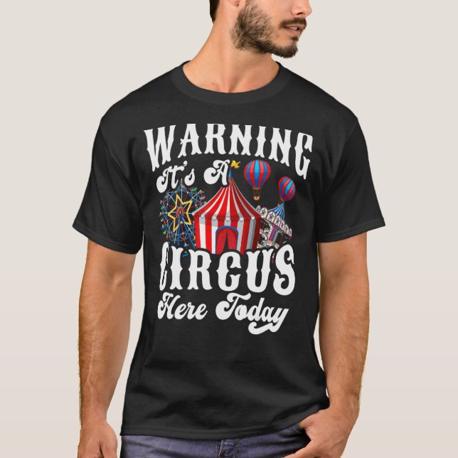Warning It's A Circus Here Tonight Circus Master C T-Shirt (Front)