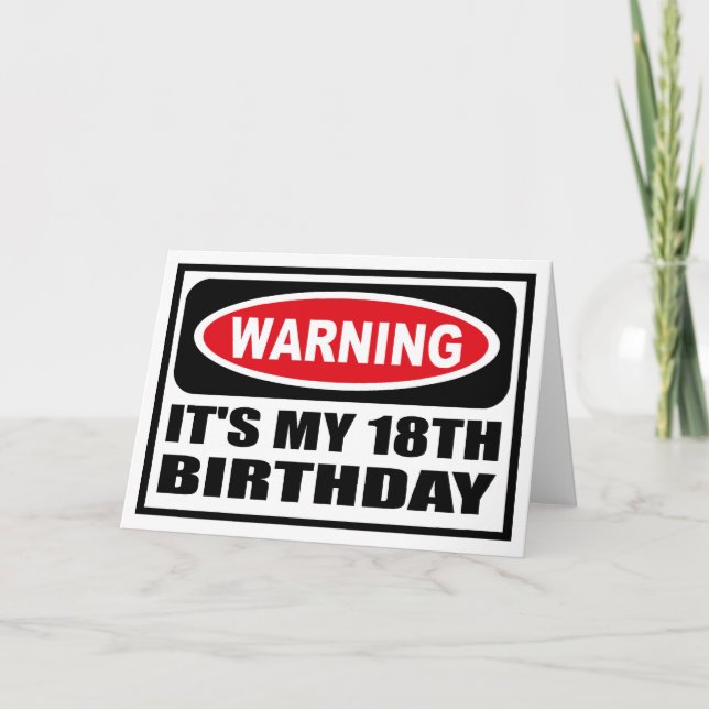Warning IT'S MY 18TH BIRTHDAY Greeting Card (Front)